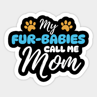 My Fur-Babies Call Me Mom Dog Cat Lover Mother Father Day Sticker